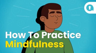 How to Practice Mindfulness