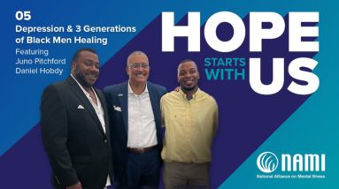 "Hope Starts With Us" Episode 7: Depression & Three Generations of Black Men Healing