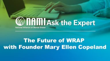 NAMI Ask the Expert: The Future of WRAP with Founder Mary Ellen Copeland