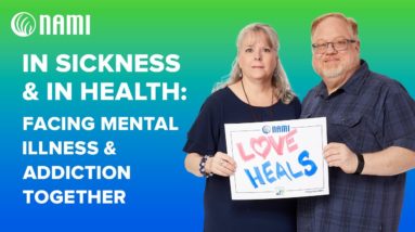 In Sickness & In Health: Facing Mental Illness & Addiction Together