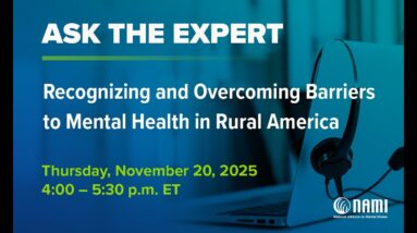 NAMI Ask the Expert: Recognizing and Overcoming Barriers to Mental Health in Rural America