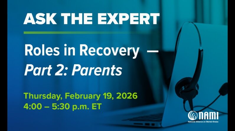 NAMI Ask the Expert: Caregiver Roles in Recovery Part 2