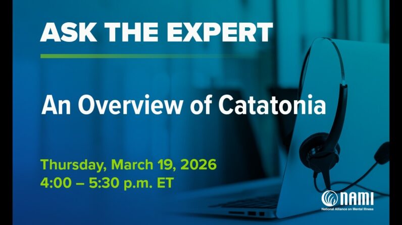 NAMI Ask the Expert: An Overview of Catatonia