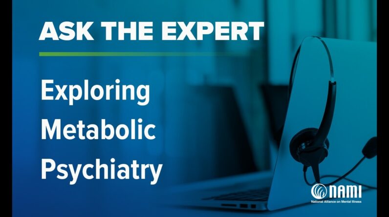 NAMI Ask the Expert: Exploring Metabolic Psychiatry