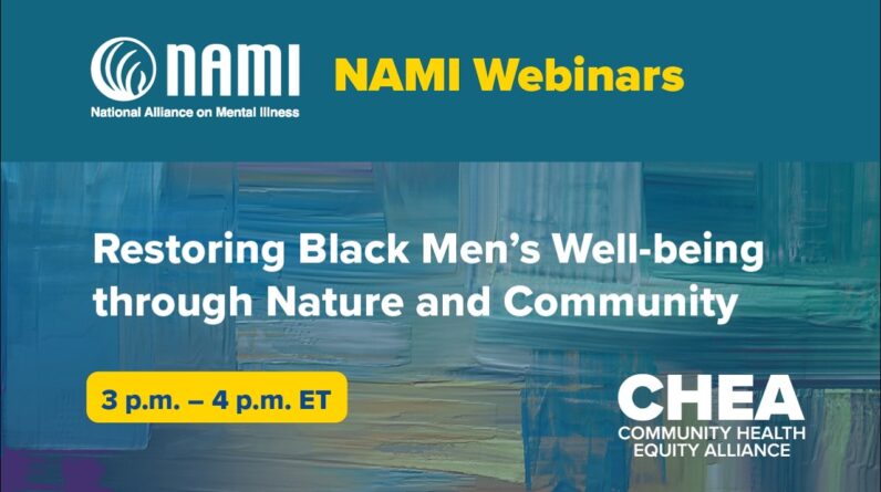 NAMI Webinar: Restoring Black Men’s Wellbeing Through Nature and Community