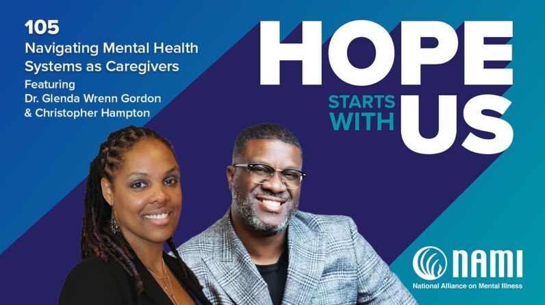 Hope Starts With Us Episode 105 – Navigating Mental Health Systems as Caregivers