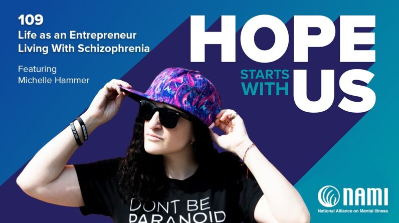 Hope Starts With Us Episode 109 – Life as an Entrepreneur Living With Schizophrenia