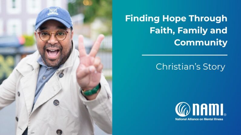 Finding Hope Through Faith, Family and Community | Christian’s Story