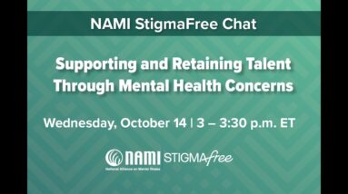 NAMI StigmaFree Chat: Supporting and Retaining Talent Through Mental Health - October 2026