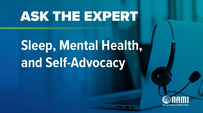 NAMI Ask the Expert: Sleep, Mental Health, and Self-Advocacy
